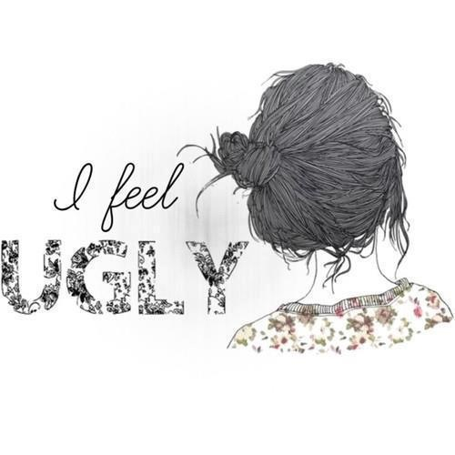 i feel ugly